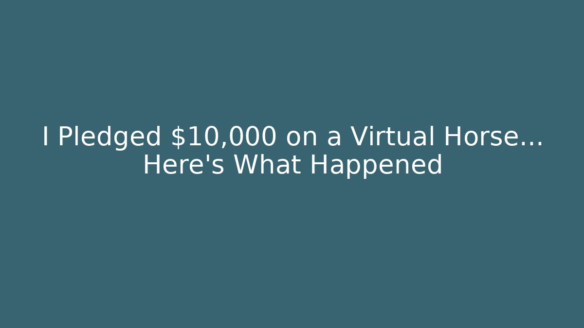 I Pledged $10,000 on a Virtual Horse… Here's What Happened - Buddy Program