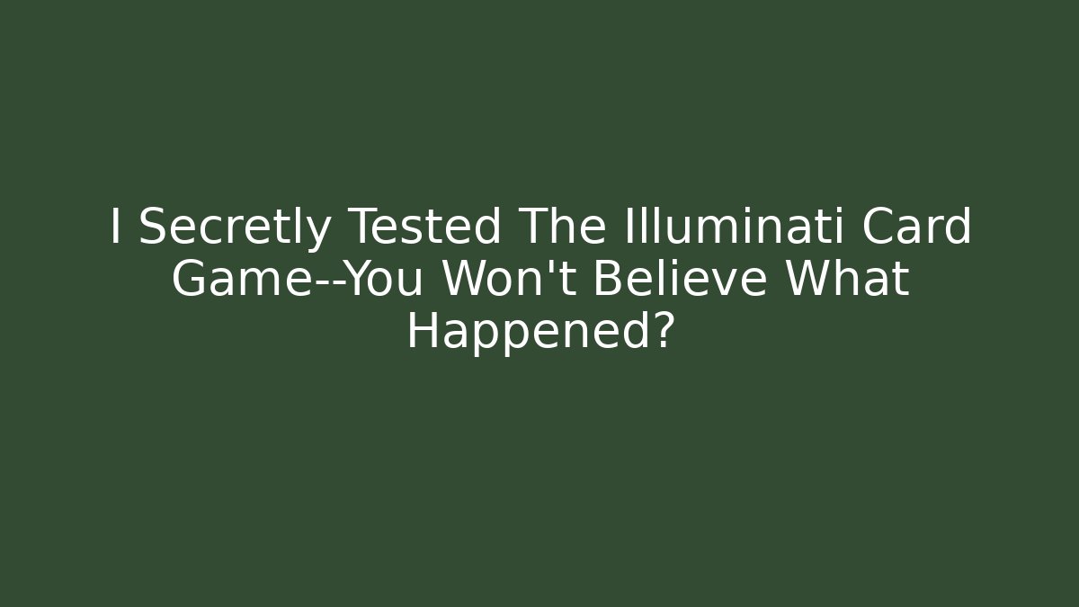 I Secretly Tested The Illuminati Card Game—You Won't Believe What Happened?