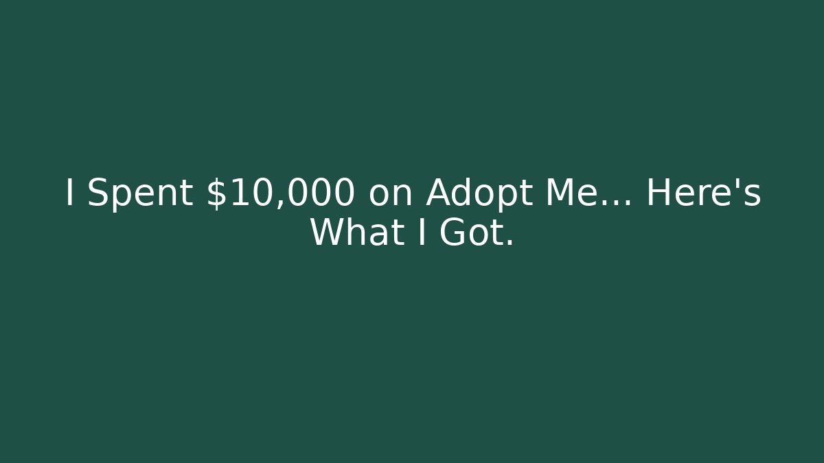 I Spent $10,000 on Adopt Me… Here’s What I Got.