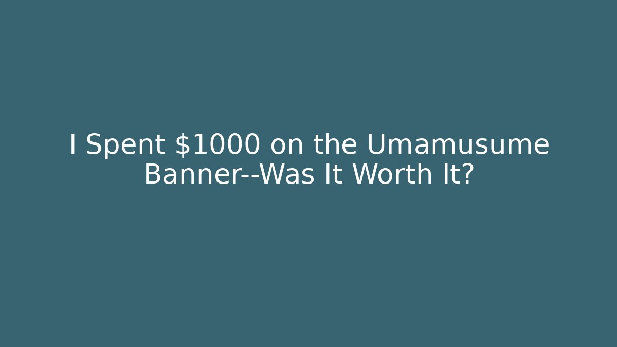 I Spent $1000 on the Umamusume Banner—Was It Worth It? - Buddy Program