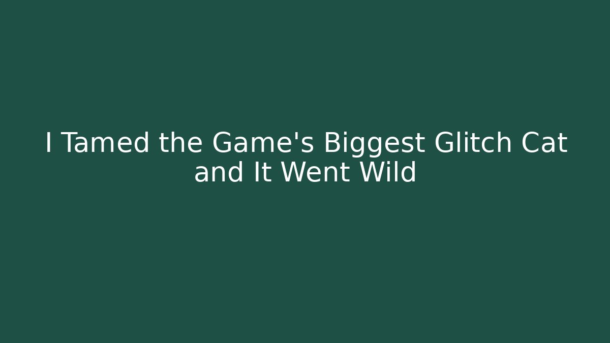 I Tamed the Game's Biggest Glitch Cat and It Went Wild