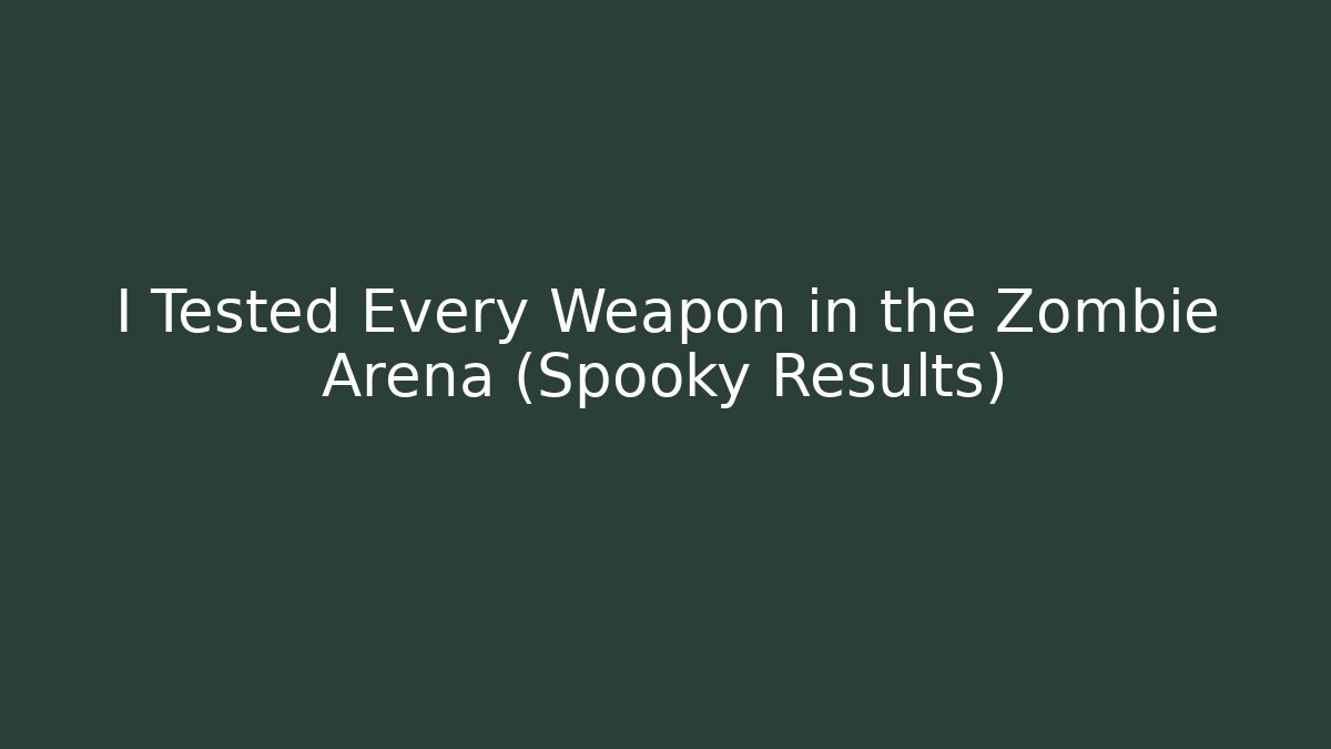 I Tested Every Weapon in the Zombie Arena (Spooky Results)