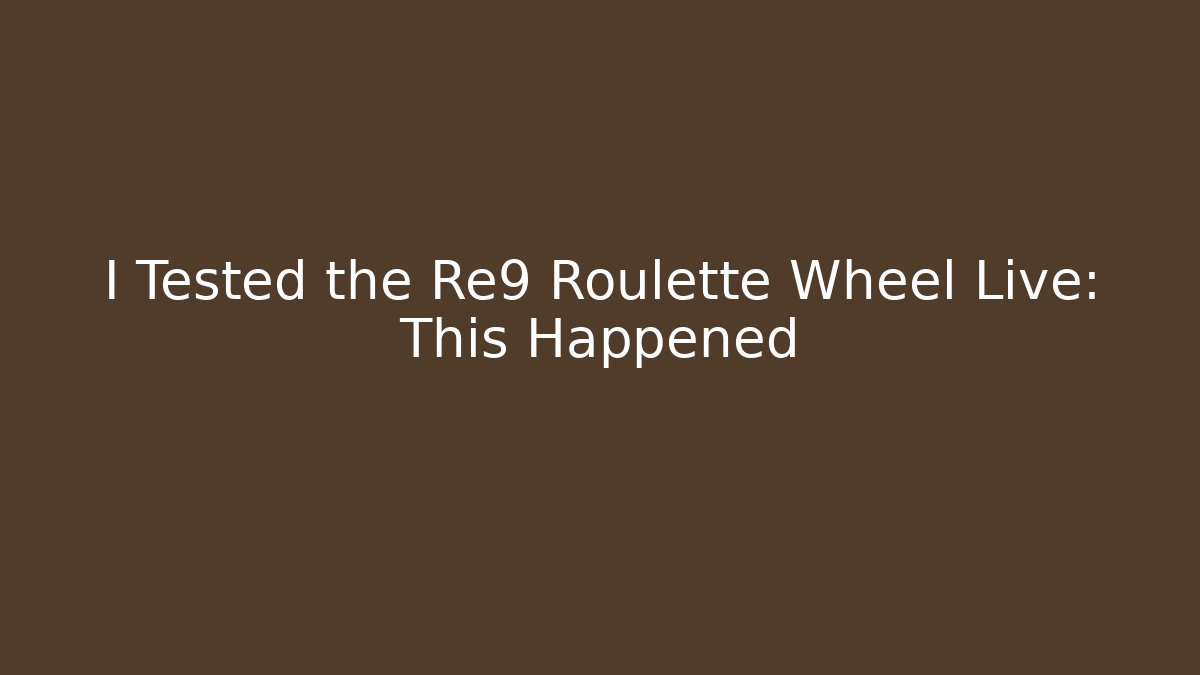 I Tested the Re9 Roulette Wheel Live: This Happened