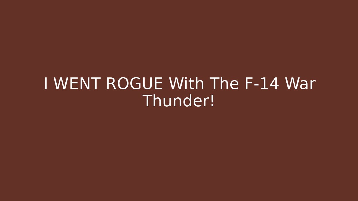 I WENT ROGUE With The F-14 War Thunder! - Buddy Program
