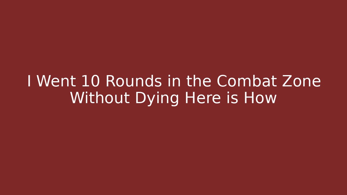 I Went 10 Rounds in the Combat Zone Without Dying Here is How - Buddy Program