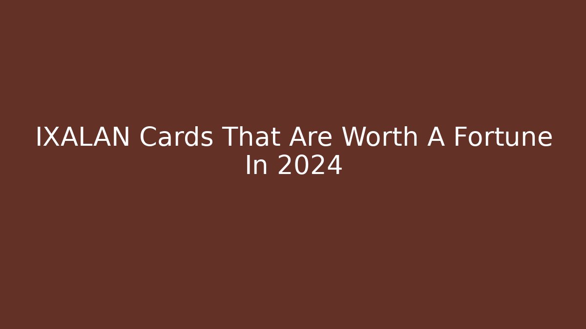 IXALAN Cards That Are Worth A Fortune In 2024 - Buddy Program
