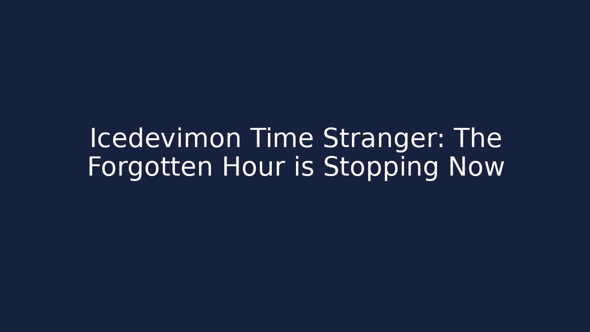 Icedevimon Time Stranger: The Forgotten Hour is Stopping Now - Buddy Program