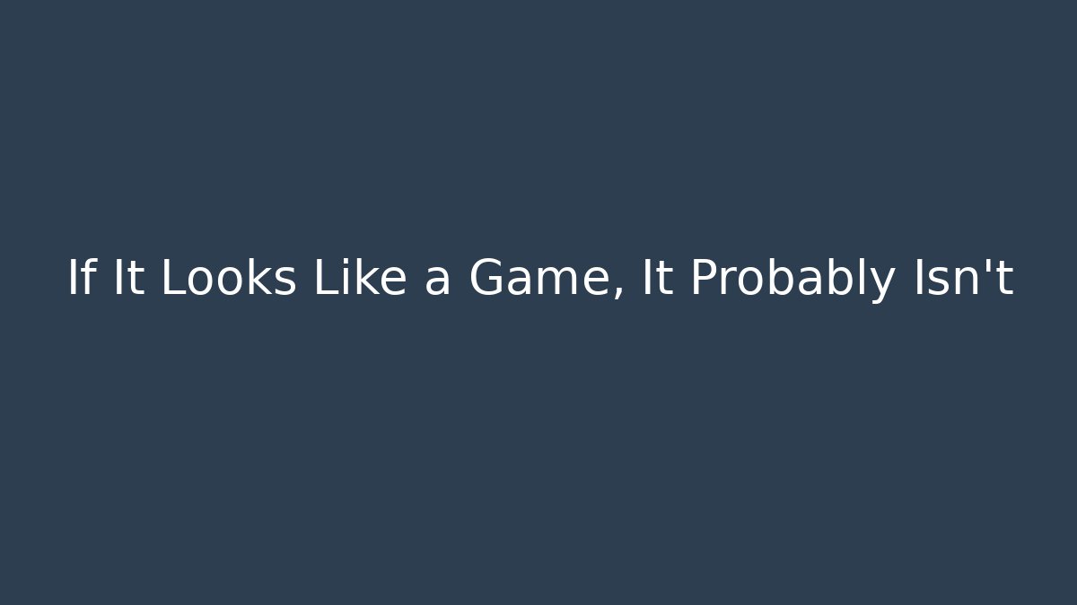 If It Looks Like a Game, It Probably Isn't - Buddy Program