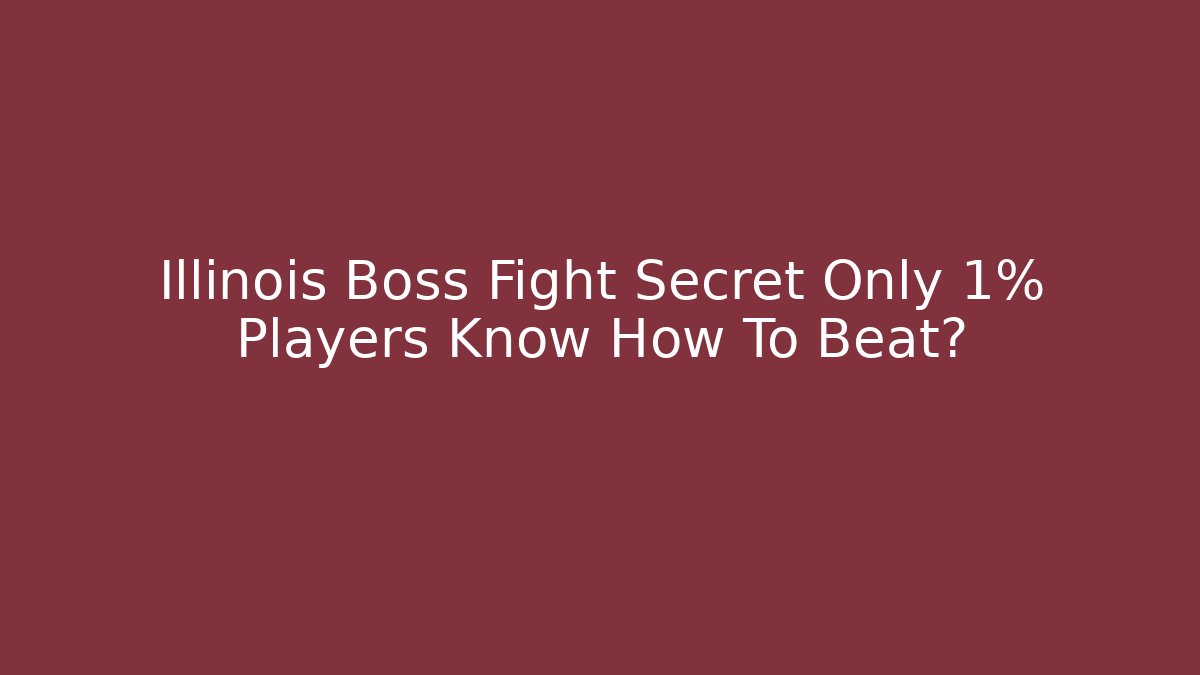 Illinois Boss Fight Secret Only 1% Players Know How To Beat?