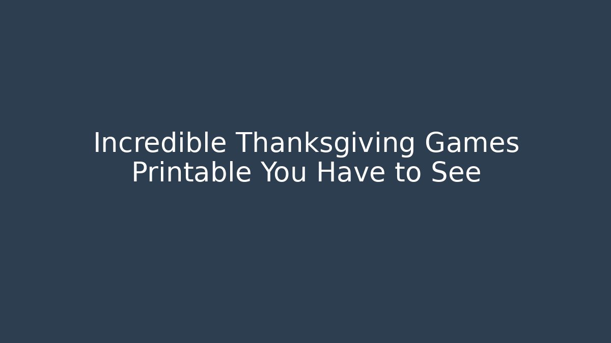 Incredible Thanksgiving Games Printable You Have to See