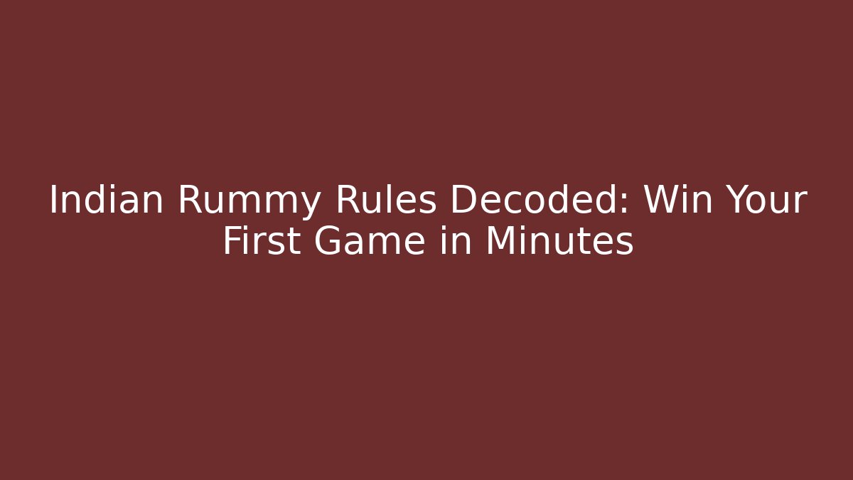 Indian Rummy Rules Decoded: Win Your First Game in Minutes - Buddy Program