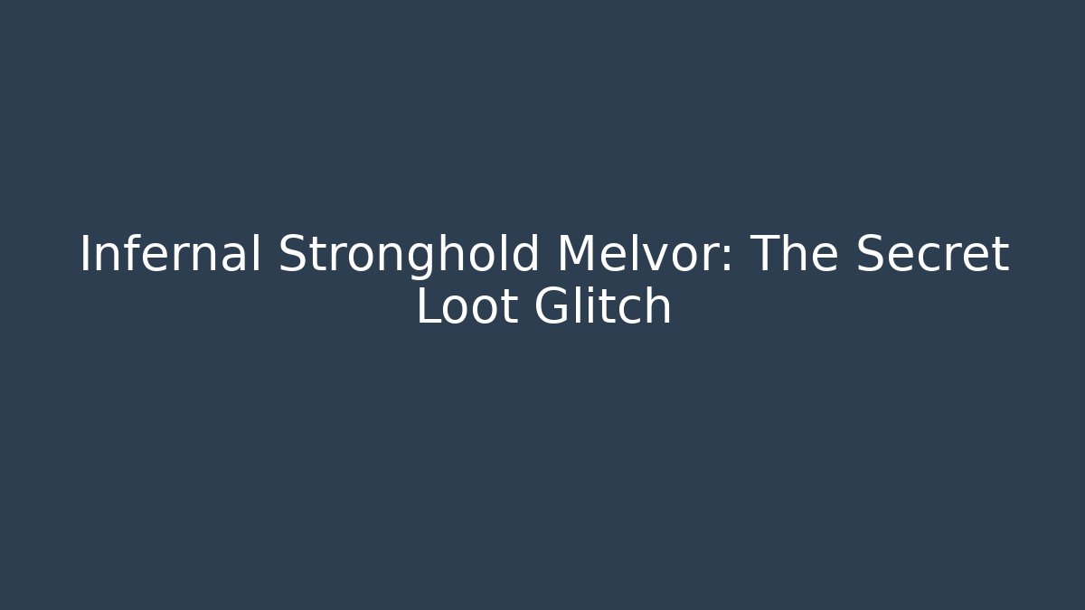 Infernal Stronghold Melvor: The Secret Loot Glitch