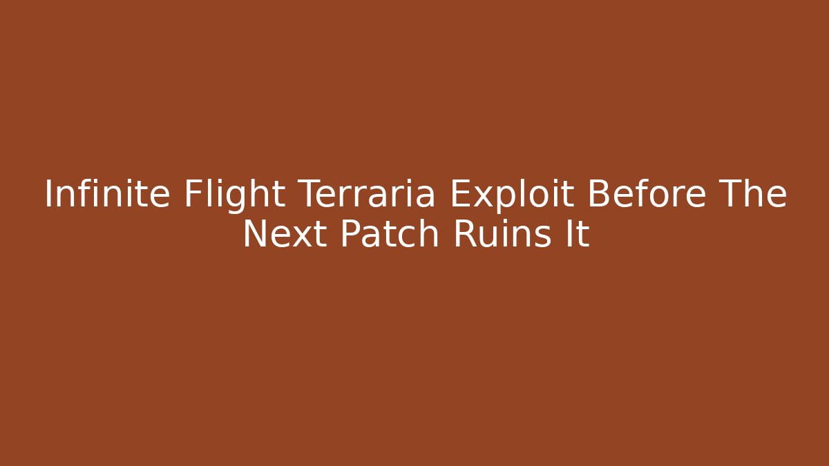 Infinite Flight Terraria Exploit Before The Next Patch Ruins It - Buddy Program
