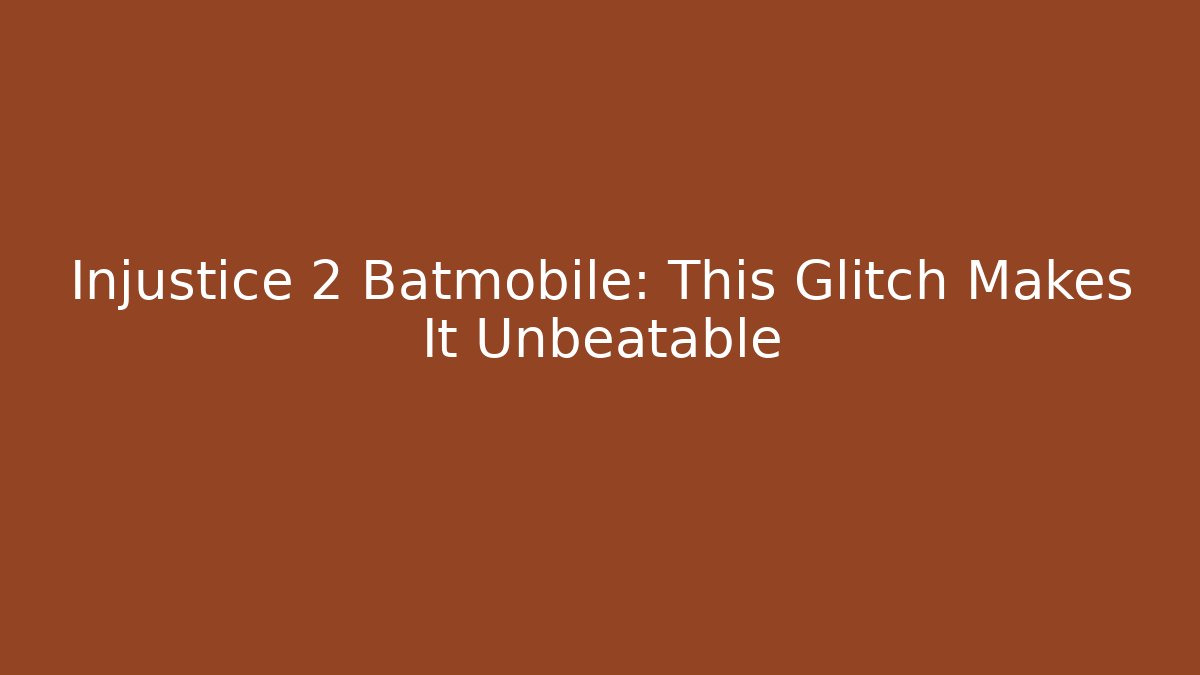 Injustice 2 Batmobile: This Glitch Makes It Unbeatable