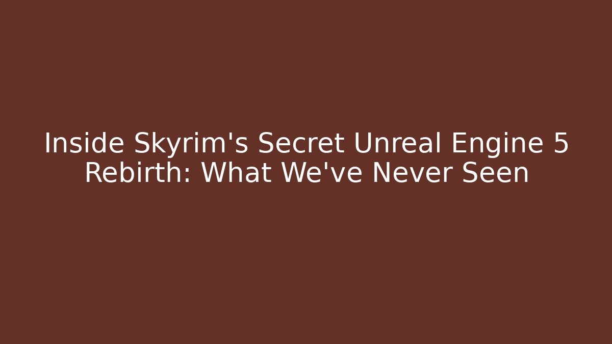 Inside Skyrim's Secret Unreal Engine 5 Rebirth: What We've Never Seen - Buddy Program