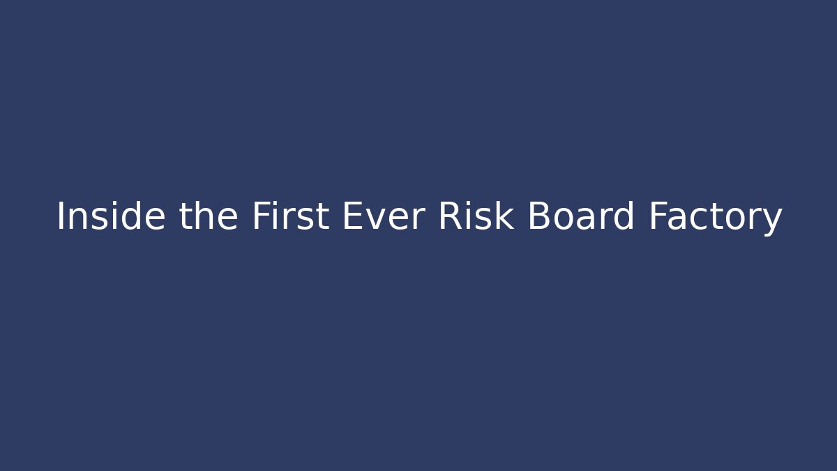Inside the First Ever Risk Board Factory - Buddy Program