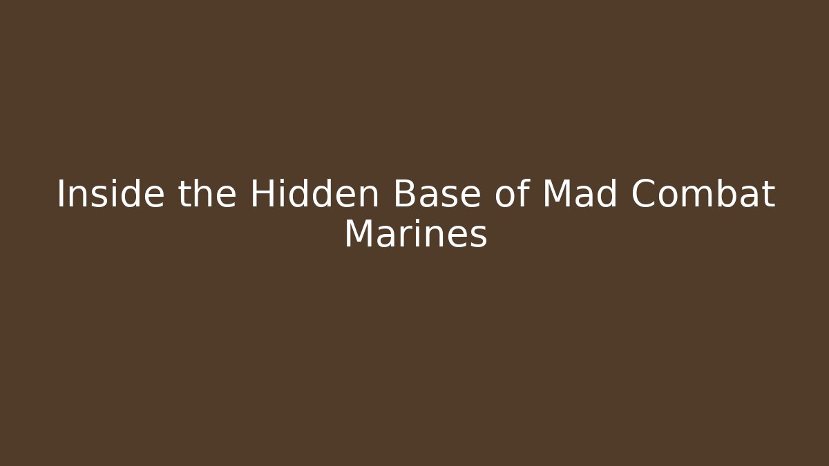 Inside the Hidden Base of Mad Combat Marines