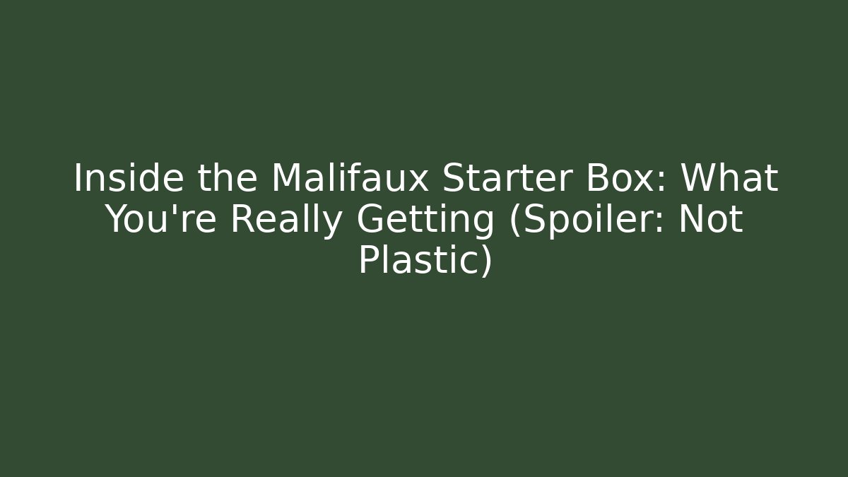 Inside the Malifaux Starter Box: What You're Really Getting (Spoiler: Not Plastic)