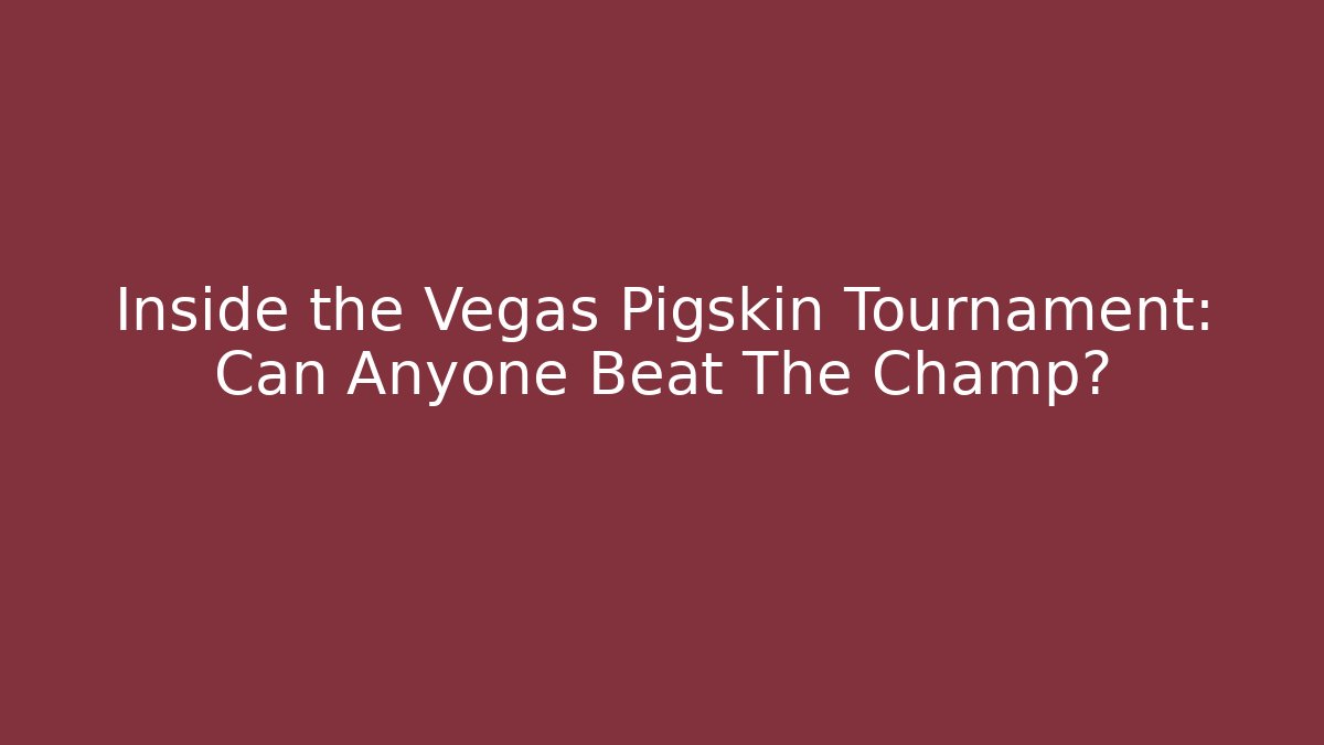 Inside the Vegas Pigskin Tournament: Can Anyone Beat The Champ?