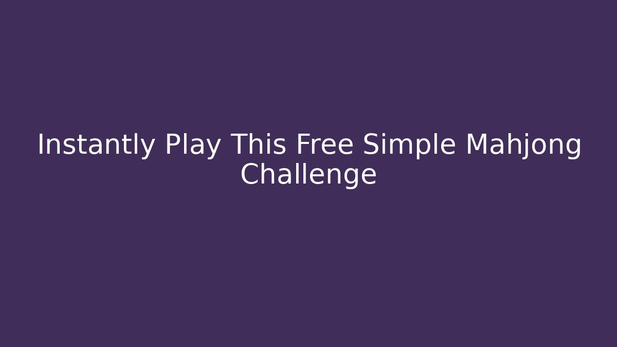 Instantly Play This Free Simple Mahjong Challenge - Buddy Program
