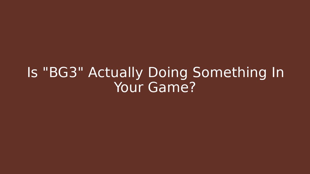Is "BG3" Actually Doing Something In Your Game? - Buddy Program