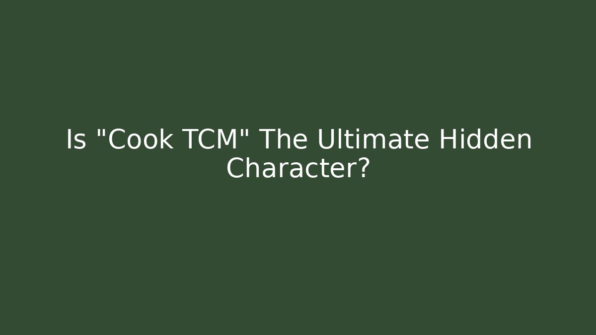Is "Cook TCM" The Ultimate Hidden Character? - Buddy Program