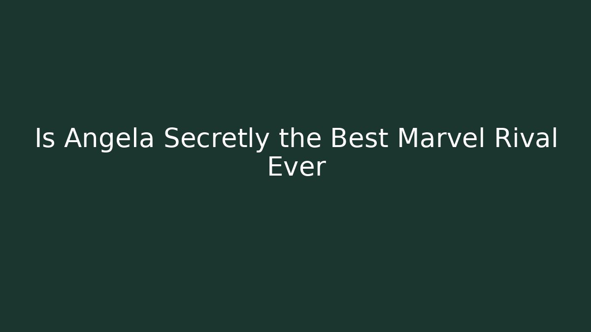 Is Angela Secretly the Best Marvel Rival Ever