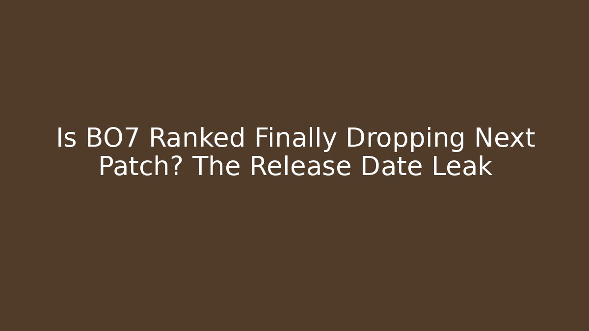 Is BO7 Ranked Finally Dropping Next Patch? The Release Date Leak
