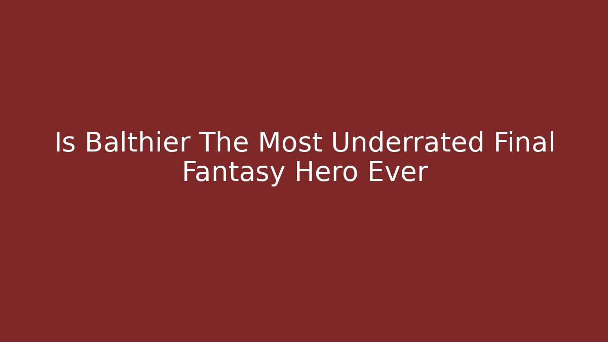 Is Balthier The Most Underrated Final Fantasy Hero Ever
