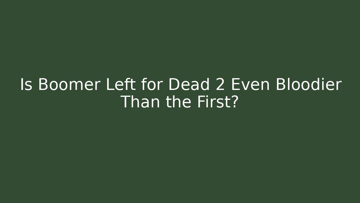 Is Boomer Left for Dead 2 Even Bloodier Than the First?