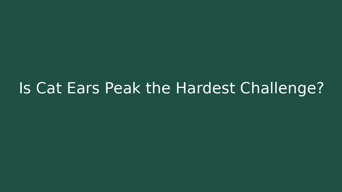 Is Cat Ears Peak the Hardest Challenge? - Buddy Program