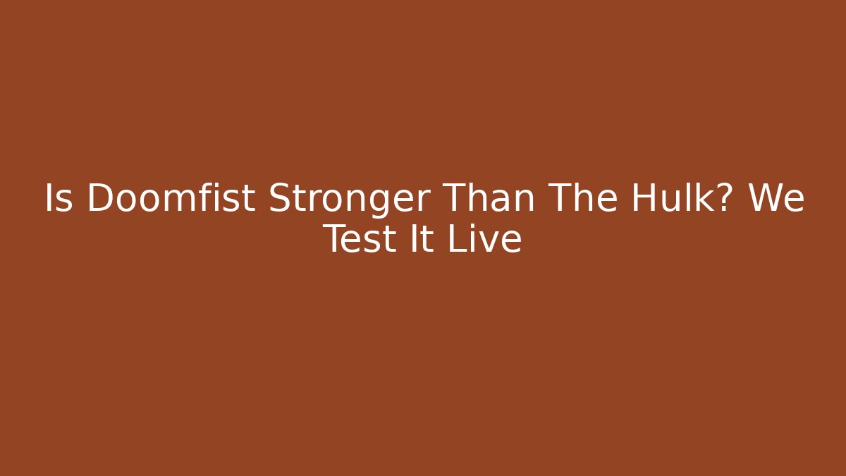 Is Doomfist Stronger Than The Hulk? We Test It Live