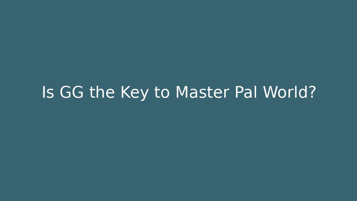 Is GG the Key to Master Pal World? - Buddy Program