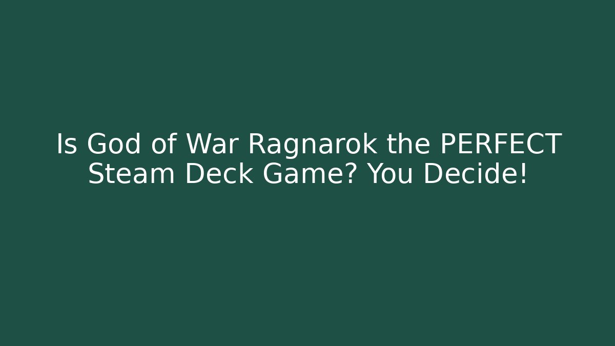 Is God of War Ragnarök the PERFECT Steam Deck Game? You Decide!