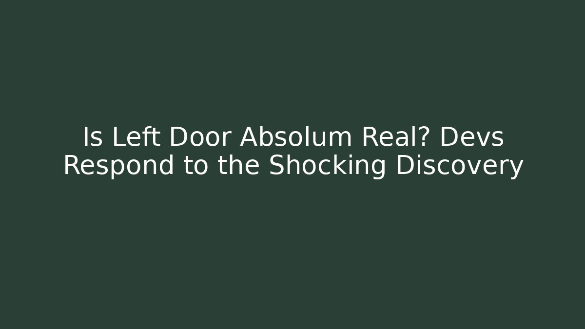 Is Left Door Absolum Real? Devs Respond to the Shocking Discovery