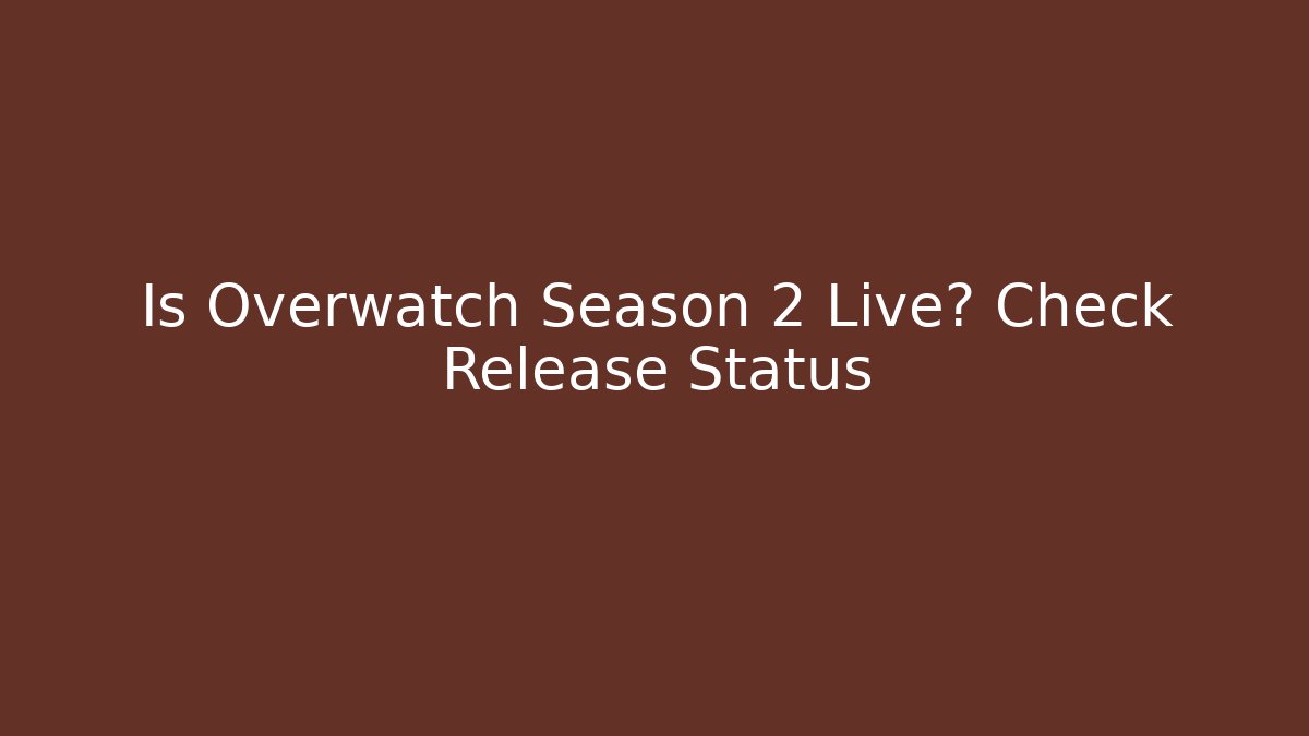 Is Overwatch Season 2 Live? Check Release Status