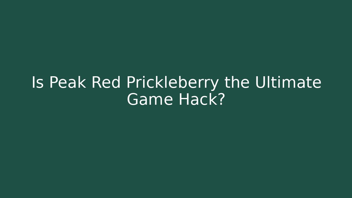 Is Peak Red Prickleberry the Ultimate Game Hack? - Buddy Program