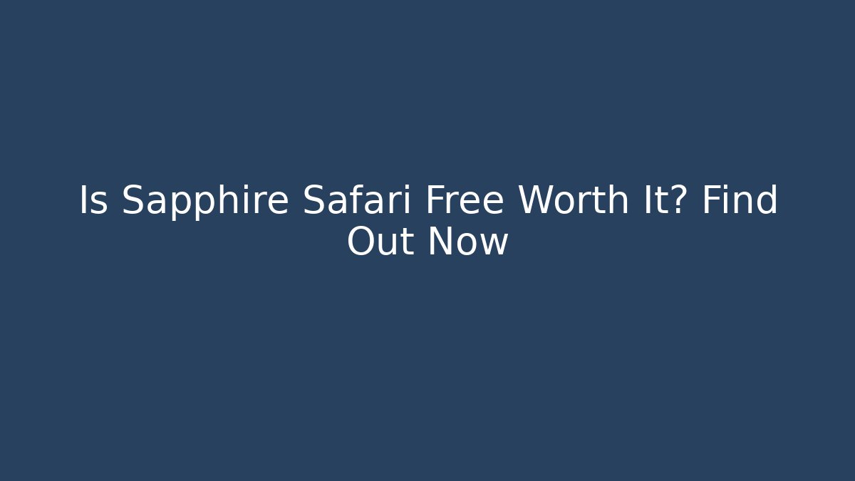 Is Sapphire Safari Free Worth It? Find Out Now
