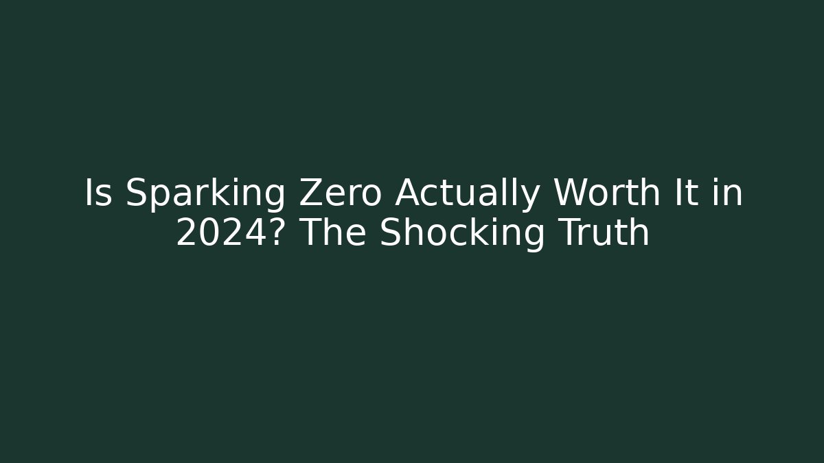 Is Sparking Zero Actually Worth It in 2024? The Shocking Truth - Buddy Program