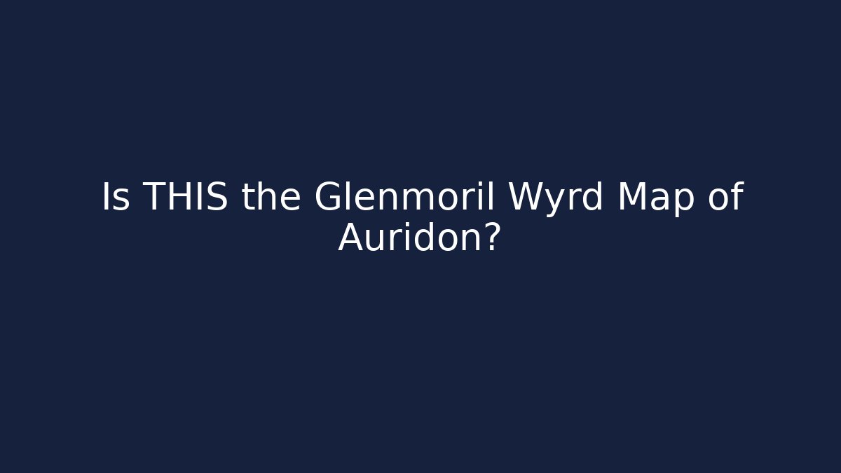 Is THIS the Glenmoril Wyrd Map of Auridon?