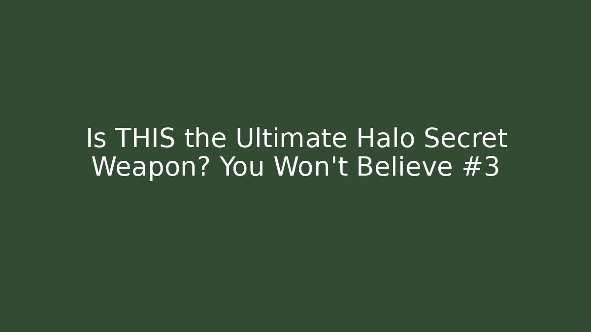 Is THIS the Ultimate Halo Secret Weapon? You Won't Believe #3