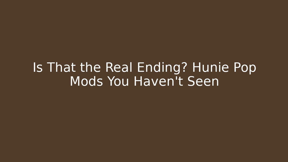 Is That the Real Ending? Hunie Pop Mods You Haven't Seen