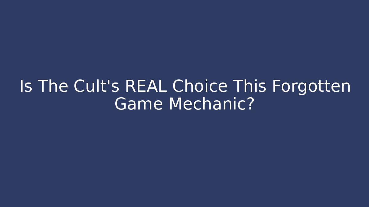 Is The Cult's REAL Choice This Forgotten Game Mechanic?
