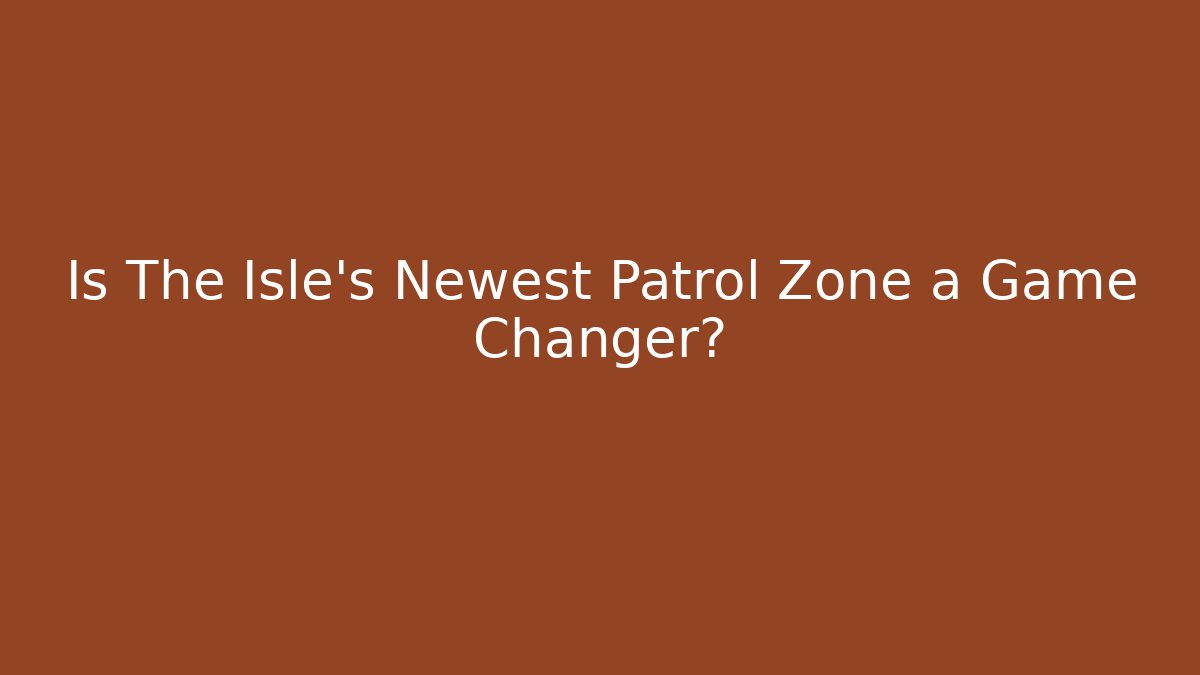 Is The Isle’s Newest Patrol Zone a Game Changer? - Buddy Program