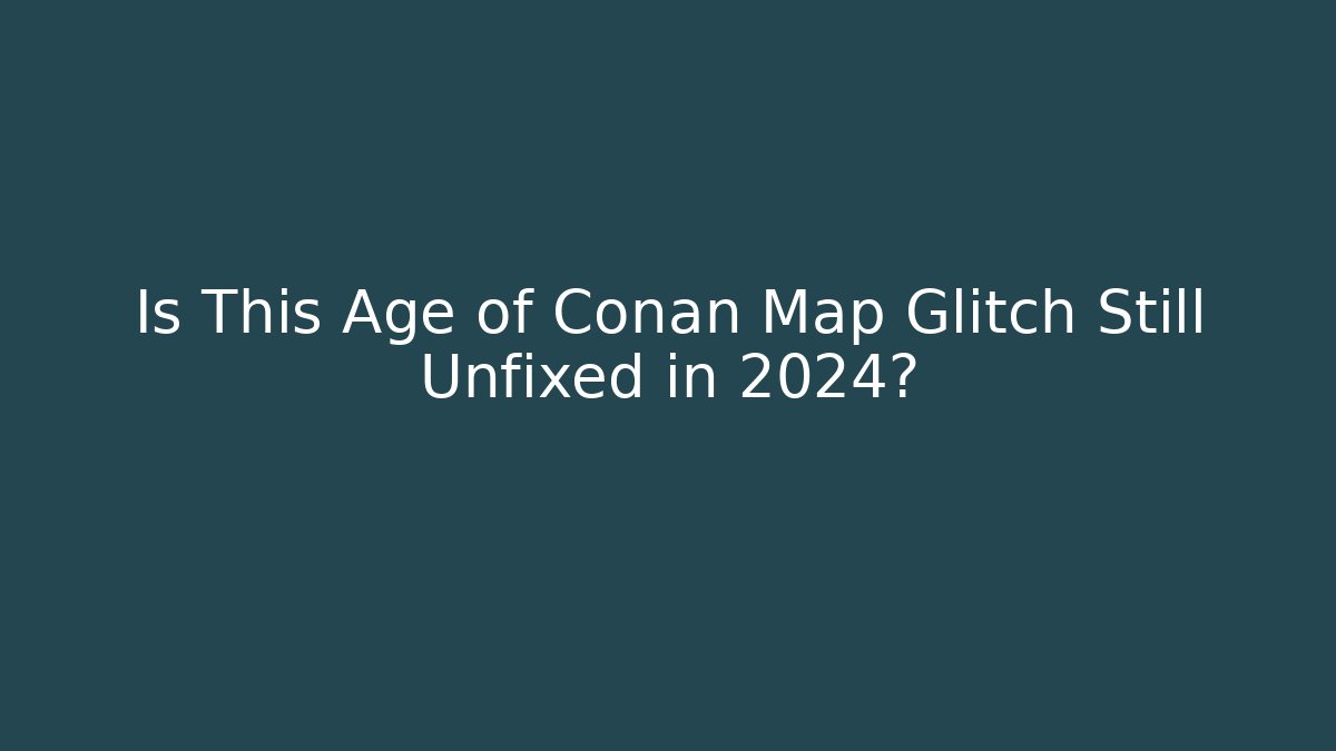 Is This Age of Conan Map Glitch Still Unfixed in 2024?
