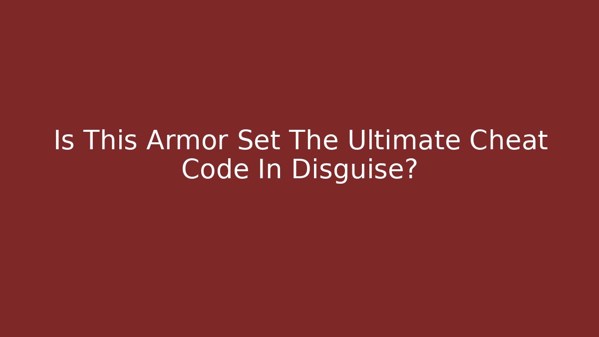 Is This Armor Set The Ultimate Cheat Code In Disguise?