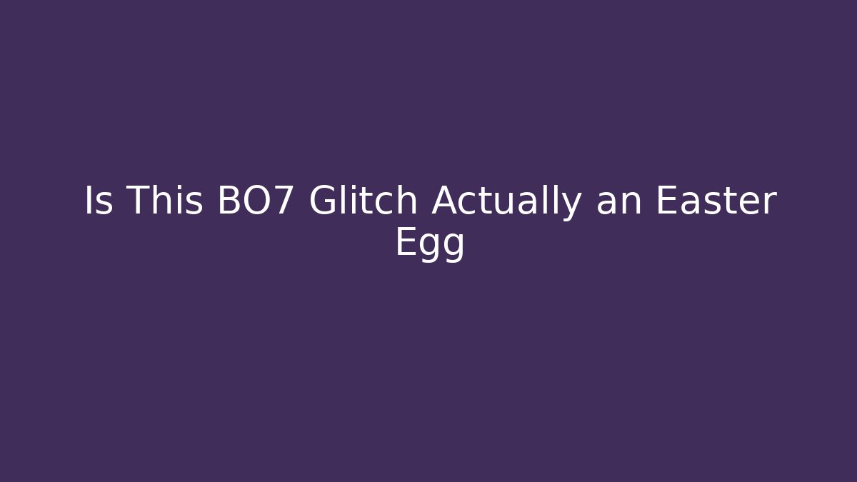 Is This BO7 Glitch Actually an Easter Egg - Buddy Program