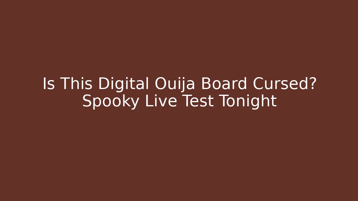 Is This Digital Ouija Board Cursed? Spooky Live Test Tonight