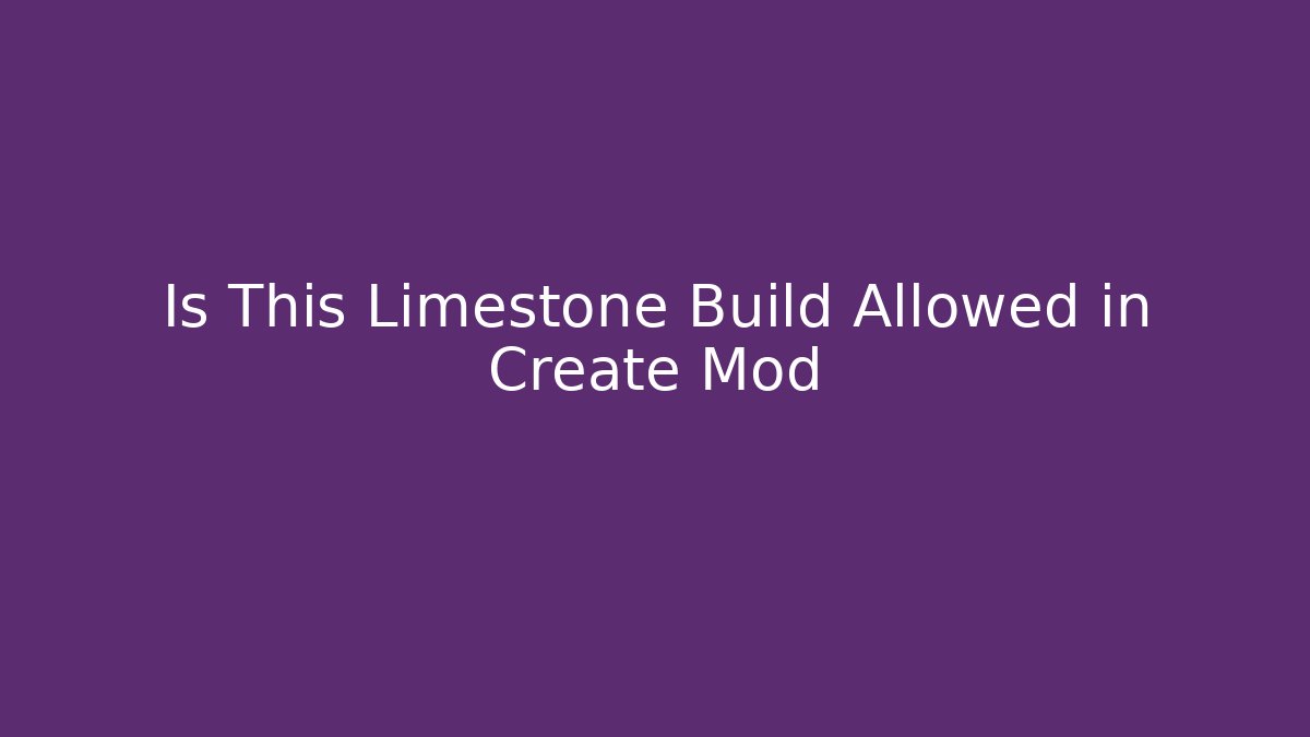 Is This Limestone Build Allowed in Create Mod - Buddy Program