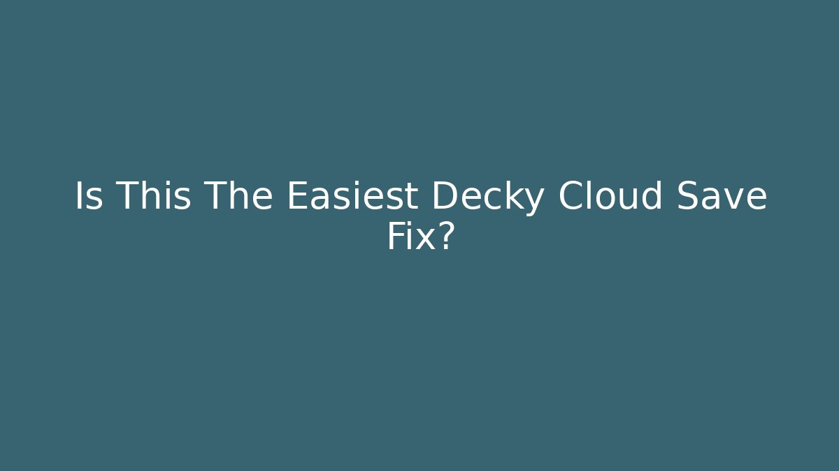 Is This The Easiest Decky Cloud Save Fix?